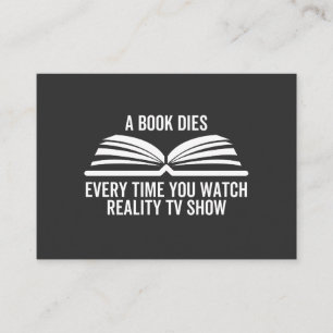 A Book Dies Every Time You Watch Reality Tv show Business Card