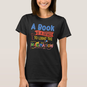 A Book Is A Device To Light The Imagination Book T-Shirt