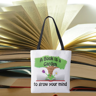 A book is a garden to grow your mind tote bag