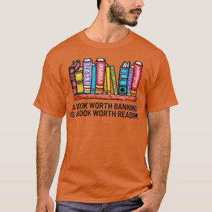A book Worth Banning is a Book Worth Reading 12 T-Shirt