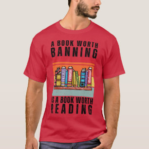 A book Worth Banning is a Book Worth Reading 12 T-Shirt