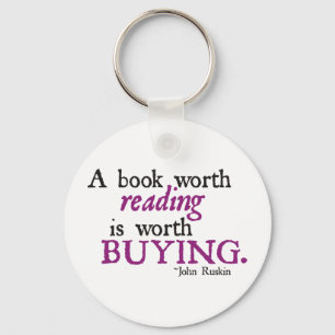 A Book Worth Reading is Worth Buying Key Ring