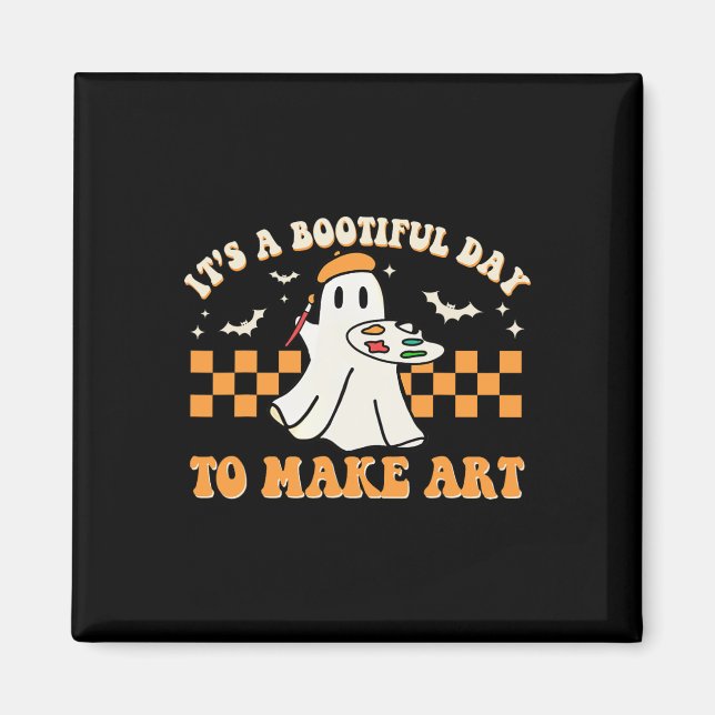 A Bootiful Day To Make Art Halloween Art Teacher G Magnet (Front)