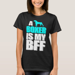 A Boxer Is My Bff Dog Best Friend Great Animal T-Shirt