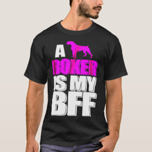 A Boxer Is My Bff Dogs Best Friend Animal For Wome T-Shirt