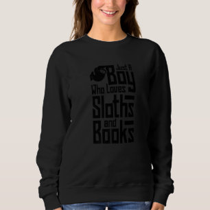 A Boy Who Loves Sloths And Books Lazy Sloth Sweatshirt