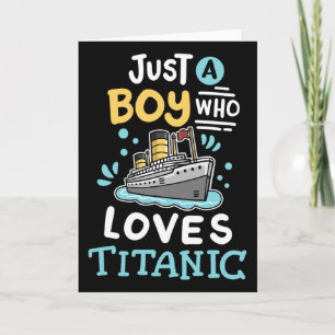 A Boy Who Loves The Rms Titanic Funny Cruise Ship Card
