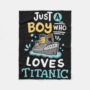 A Boy Who Loves The Rms Titanic Funny Cruise Ship Fleece Blanket