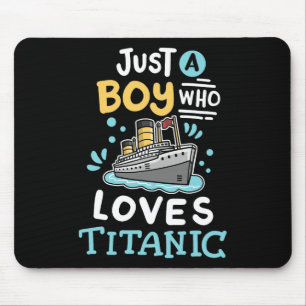 A Boy Who Loves The Rms Titanic Funny Cruise Ship Mouse Mat