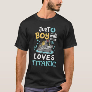 A Boy Who Loves The RMS Titanic Funny Cruise Ship T-Shirt