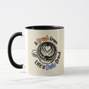 A Break From Life's Daily Grind Coffee Mug