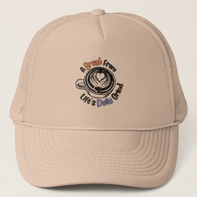 A Break From Life's Daily Grind Hat (Front)