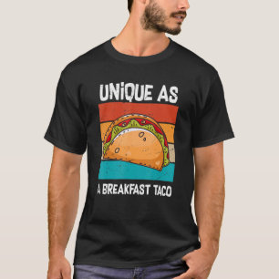 A Breakfast Taco Meme  Unique As A Breakfast Taco  T-Shirt
