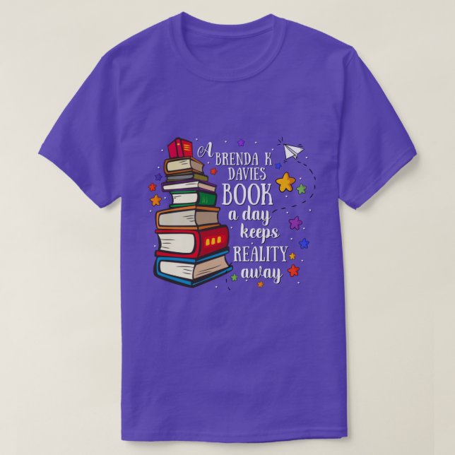 A Brenda K Davies Book A Day Keeps Reality Away T-Shirt (Design Front)