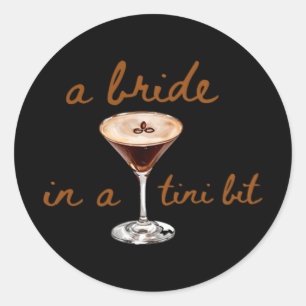 A Bride In A Tini Bit Coffee Style Classic Round Sticker