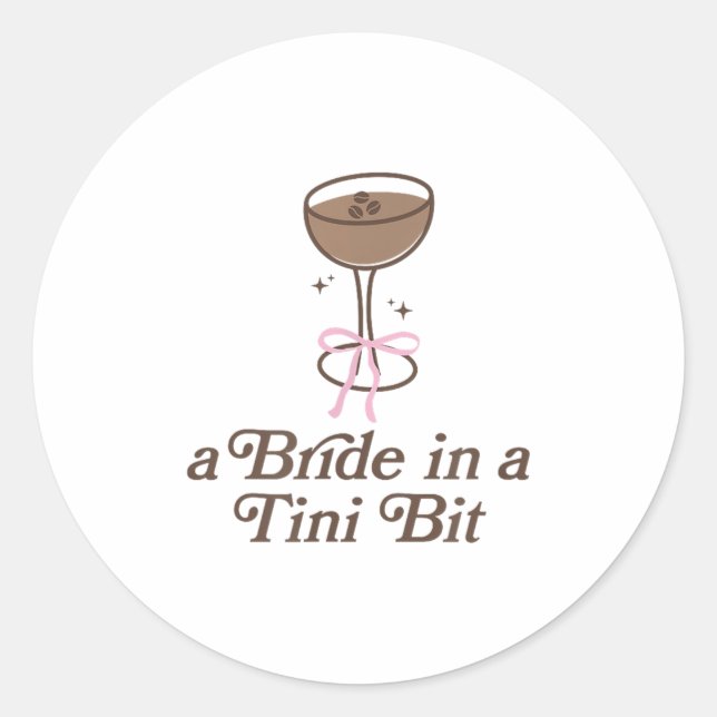 A Bride In A Tini Bit Tail Bow Coquette Bacheloret Classic Round Sticker (Front)