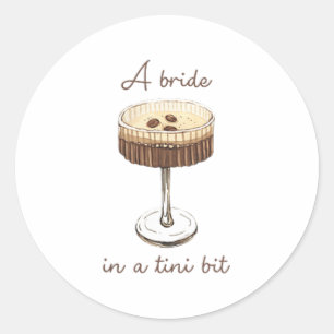 A Bride In A Tiny Bit Bride Funny Martini Bachelor Classic Round Sticker