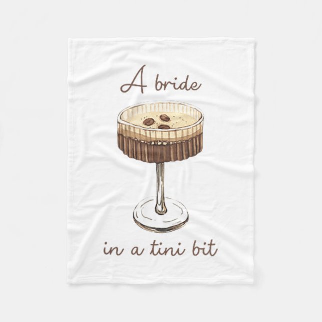 A Bride In A Tiny Bit Bride Funny Martini Bachelor Fleece Blanket (Front)
