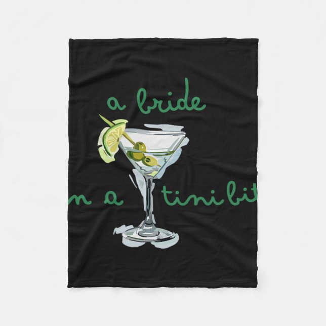 A Bride In A Tiny Bit Bride Tail Martini Bachelore Fleece Blanket (Front)