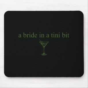 A Bride In A Tiny Bit Bride Tail Martini Bachelore Mouse Mat