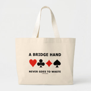 A Bridge Hand Never Goes To Waste Four Card Suits Large Tote Bag