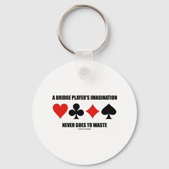 A Bridge Player's Imagination Never Goes To Waste Key Ring (Front)