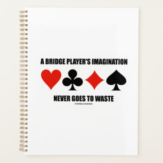 A Bridge Player's Imagination Never Goes To Waste Planner