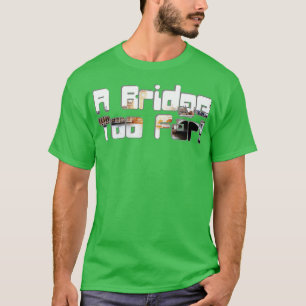 A Bridge Too Far T-Shirt