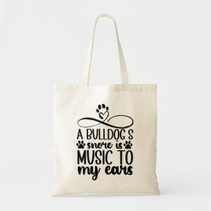 A Bulldog's Snore is Music to My Ears Quote Tote Bag
