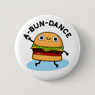 A-bun-dance Funny Dancing Burger Pun 6 Cm Round Badge