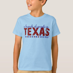 A Bunch of People in Texas Love Me! T-Shirt