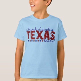 A Bunch of People in Texas Love Me! T-Shirt
