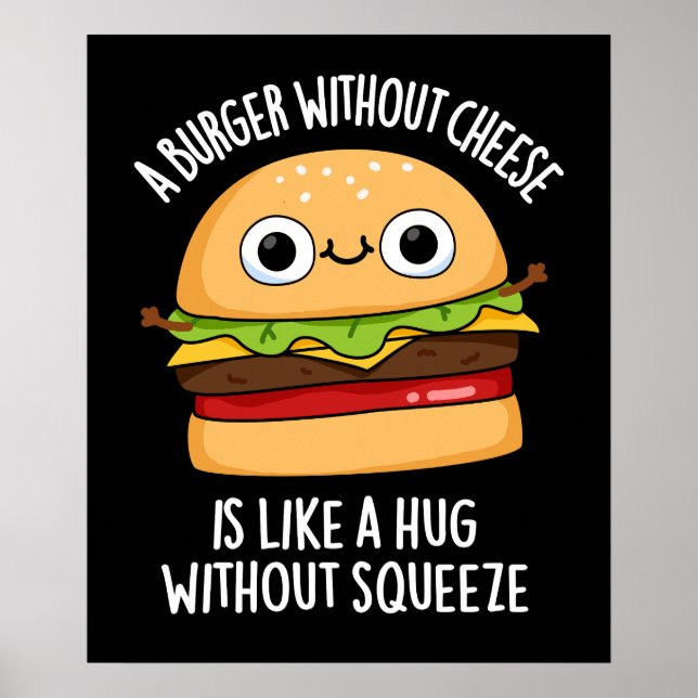 A Burger Without Cheese Funny Food Pun Dark BG Poster (Front)