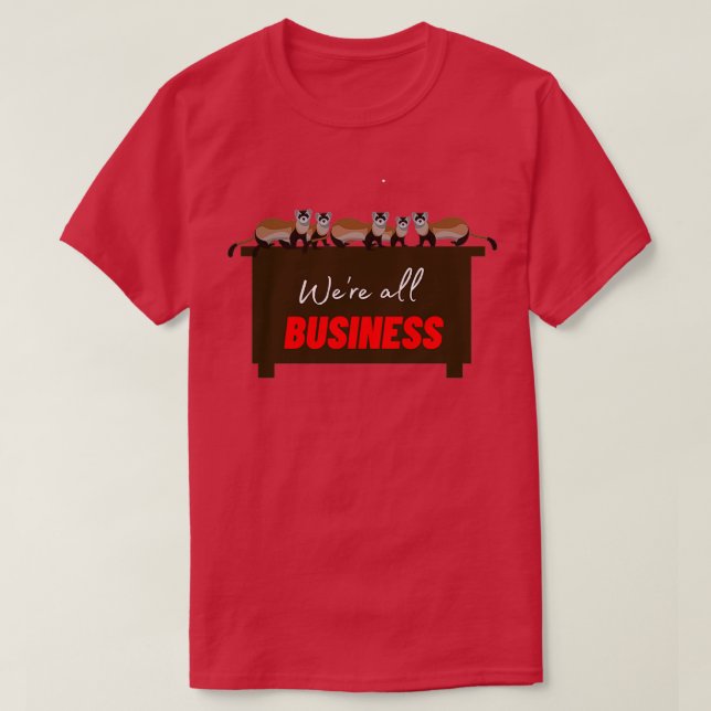 A Business of Ferrets  T-Shirt (Design Front)