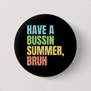 A Bussin Summer Bruh Funny Last Day Of School Summ 6 Cm Round Badge