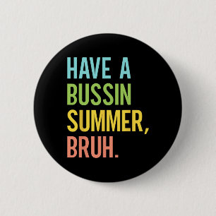A Bussin Summer Bruh Last Day Of School Teacher St 6 Cm Round Badge