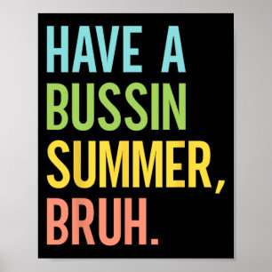 A Bussin Summer Bruh Last Day Of School Teacher St Poster