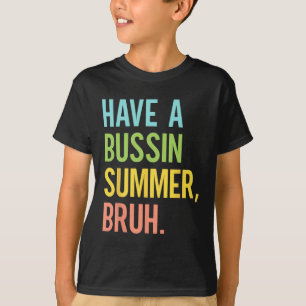 A Bussin Summer Bruh Last Day Of School Teacher St T-Shirt