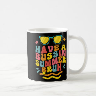 A Bussin Summer Bruh Teacher We Out Last Day Of Sc Coffee Mug