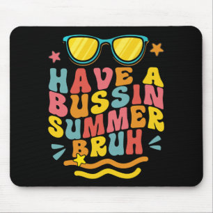 A Bussin Summer Bruh Teacher We Out Last Day Of Sc Mouse Mat