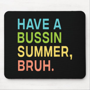 A Bussin Summer Bruh Teacher We Out Last Day Of Sc Mouse Mat
