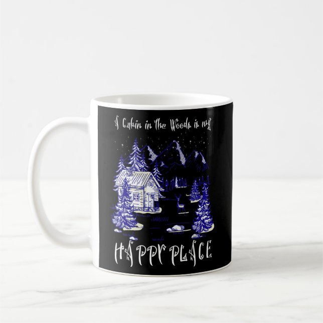 A Cabin In The Woods In My Happy Place  Coffee Mug (Left)