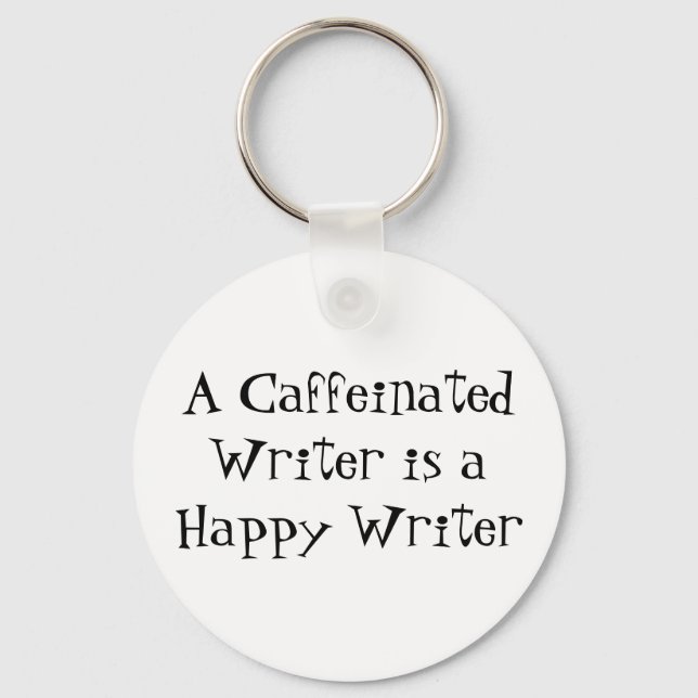 A Caffeinated Writer is a Happy Writer Key Ring (Front)