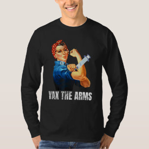A Call To Arms Don't Wait Vaccinate Vax The Arms T-Shirt