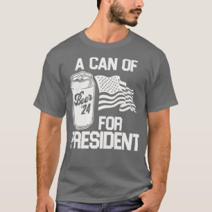 A Can of Beer for President T-Shirt