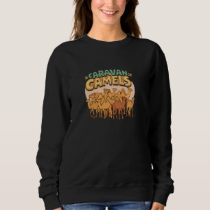 A Caravan Of Camels Group Fun Sweatshirt