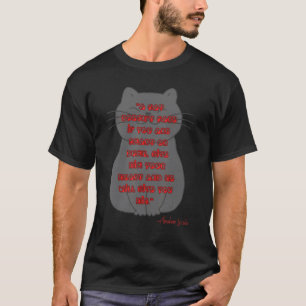 A Cat doesnu2019t care if you are smart or dumb... T-Shirt