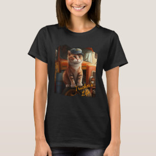 A Cat Living a Trucker s Life T-Shirt