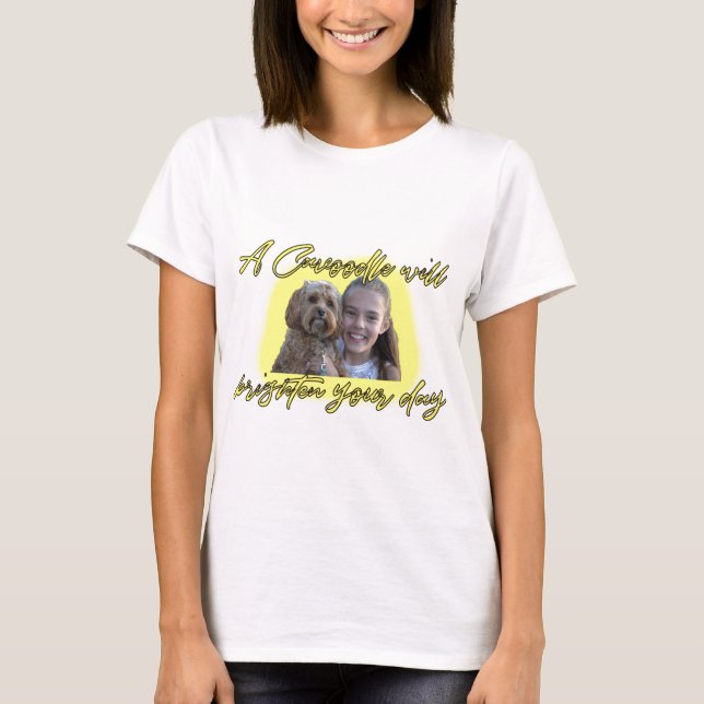 A Cavoodle will Brighten your Day. T-Shirt (Front)