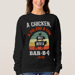 A Chicken A Pig & A Cow Walk Into A Bar B Q Funny Sweatshirt